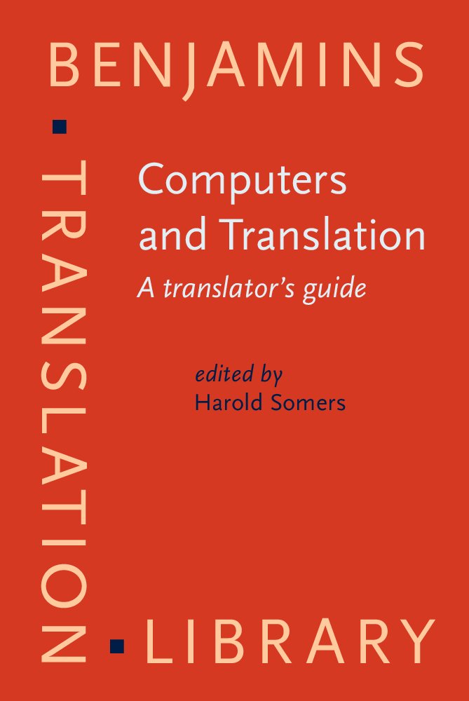 Computers and Translation: A Translator's Guide (Benjamins Translation Library, 35, Band 35) Social Sciences