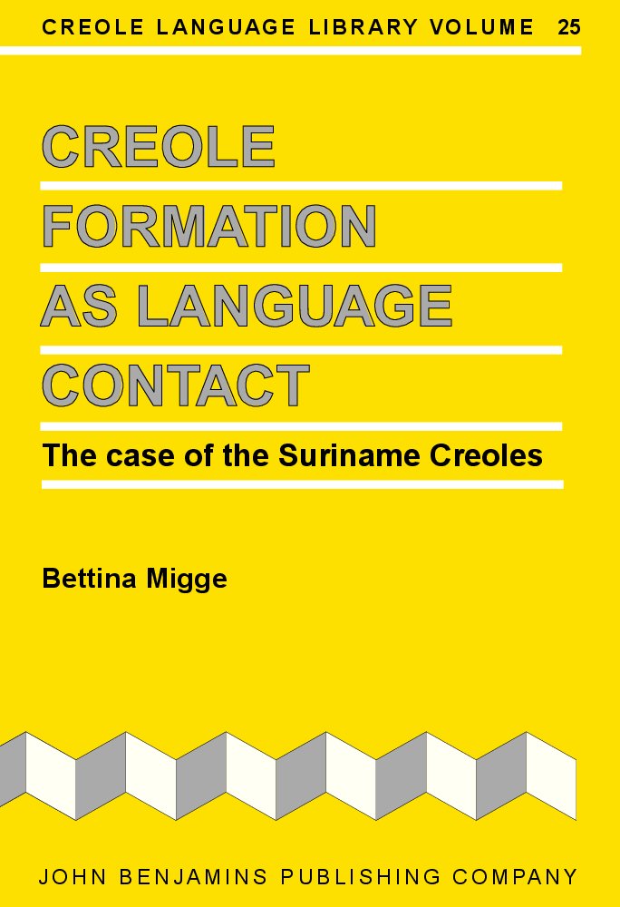 Creole Formation As Language Contact: The Case of the Suriname Creoles (Creole Language Library) Social Sciences