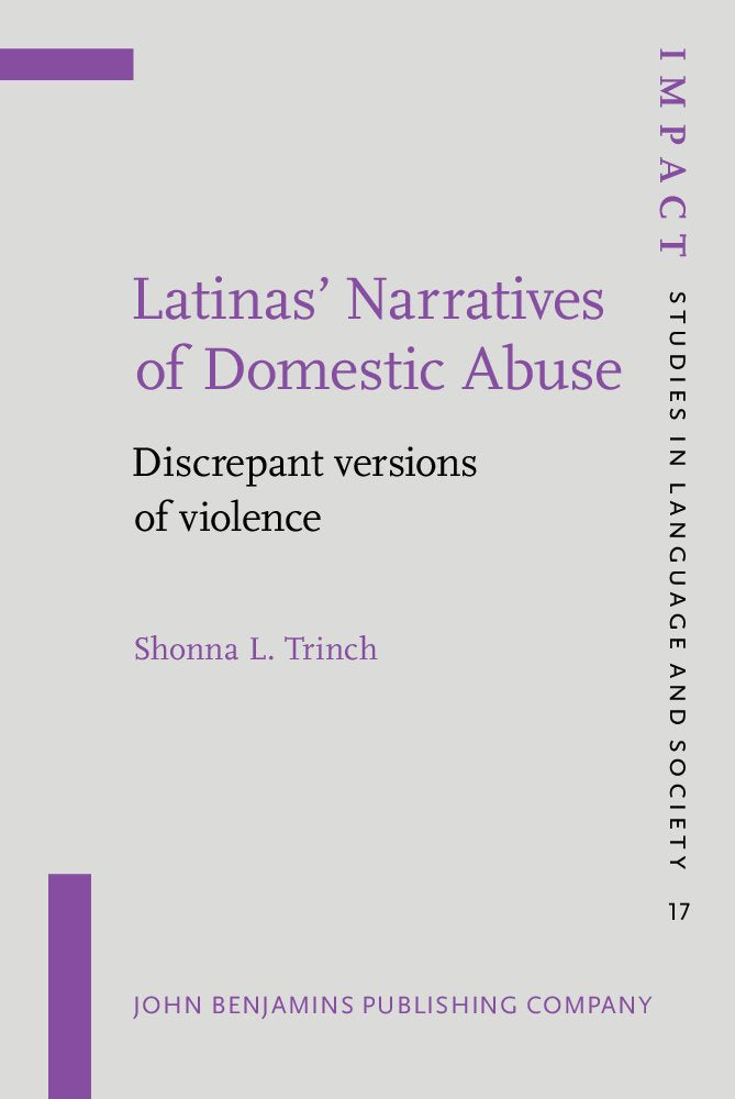 Latinas' Narratives of Domestic Abuse: Discrepant Versions of Violence (Impact: Studies in Language, Culture and Society, 17, Band 17) Psychology