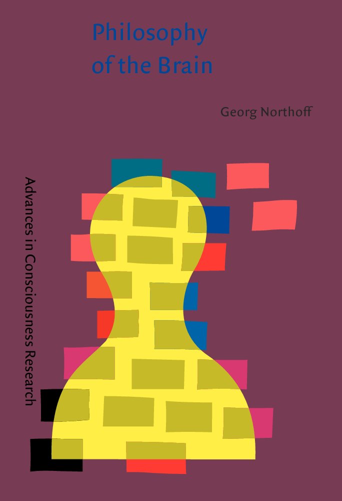 Philosophy of the Brain: The Brain Problem (Advances in Consciousness Research, Band 52) Philosophy