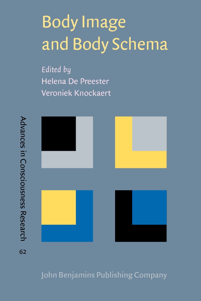 Body Image And Body Schema: Interdisciplinary Perspectives On The Body (Advances in Consciousness Research, 62, Band 62) Medicine