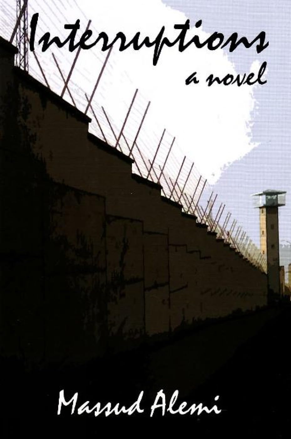 Interruptions: Love, Turmoil & Revolution in Iran: Love, Chaos & Revolution in Iran: A Novel Contemporary literature
