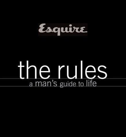 Esquire: The Rules : A Man's Guide to Life Reference Books