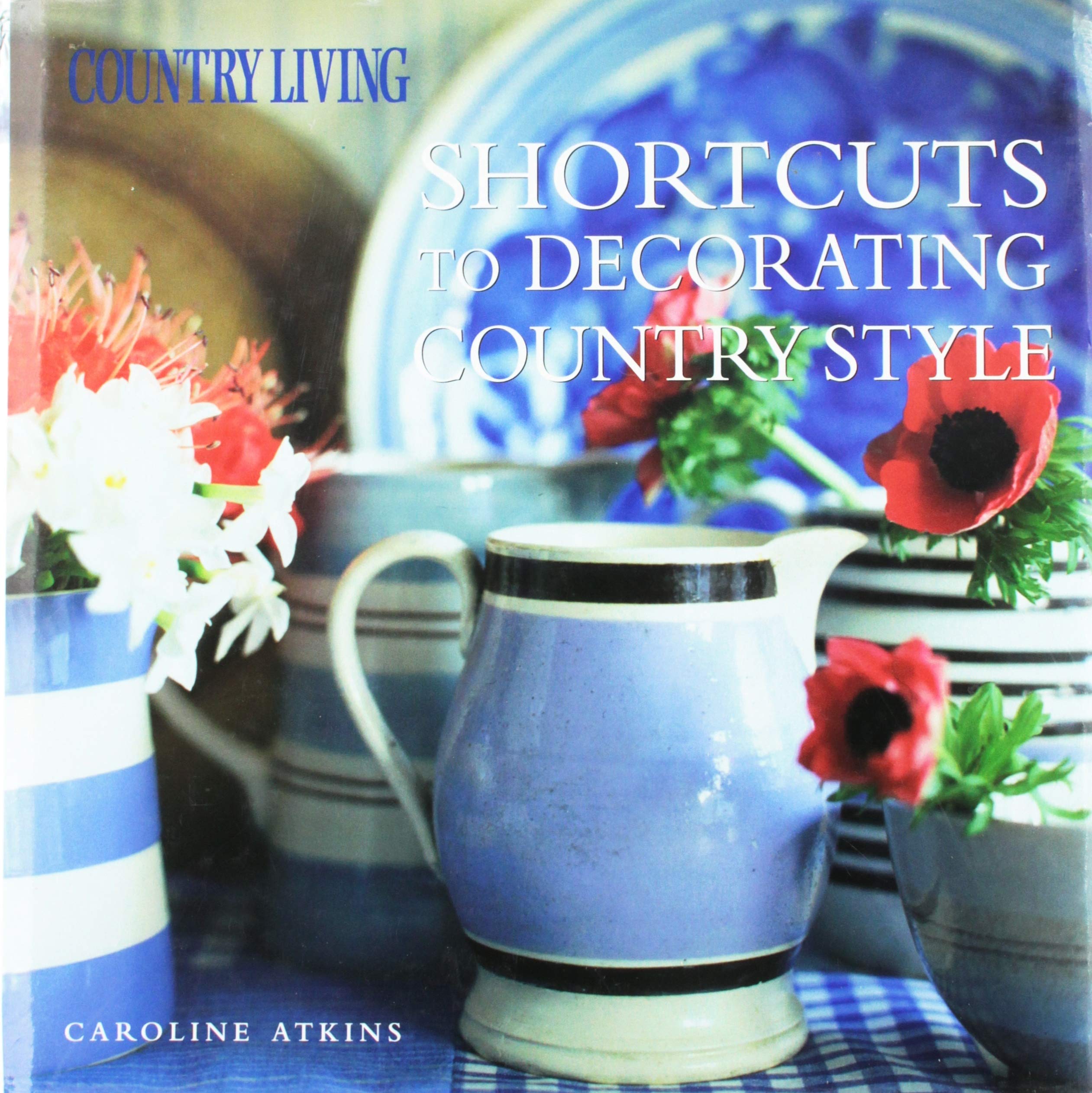Shortcuts to Decorating Country Style (Country Living) Architecture