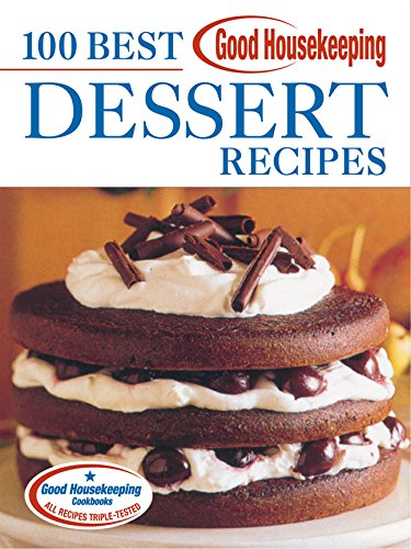 Good Housekeeping 100 Best Dessert Recipes Cooking & Enjoying