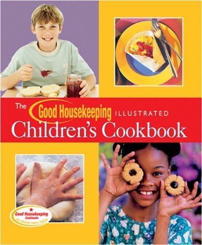 The Good Housekeeping Illustrated Children's Cookbook (Good Housekeeping Cookbooks) Cooking & Enjoying