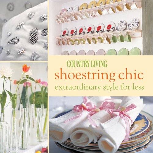 Country Living Shoestring Chic: Extraordinary Style For Less Hobbies & Crafts