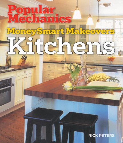 Kitchens: Money Smart Makeovers (Popular Mechanics Moneysmart Makeovers) Hobbies & Crafts