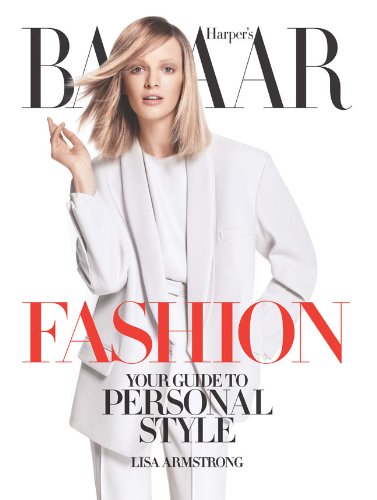 Harper's Bazaar Fashion: Your Guide to Personal Style Film, Art & Culture