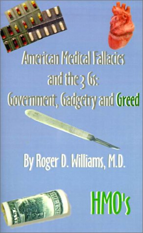Government, Gadgetry and Greed: American Medical Fallacies and the 3 G's Health, Nutrition & Fitness