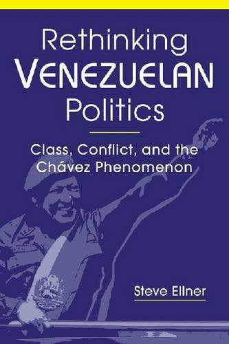 Rethinking Venezuelan Politics: Class, Conflict, and the Chavez Phenomenon Politics & History