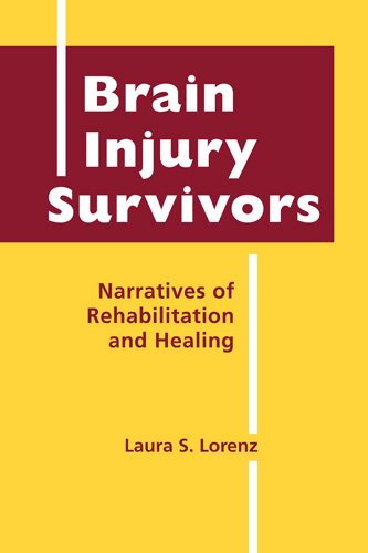 Brain Injury Survivors: Narratives of Rehabilitation and Healing (Disability in Society) Medicine