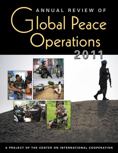 Annual Review of Global Peace Operations 2011: A Project of the Center on International Cooperation Politics & History