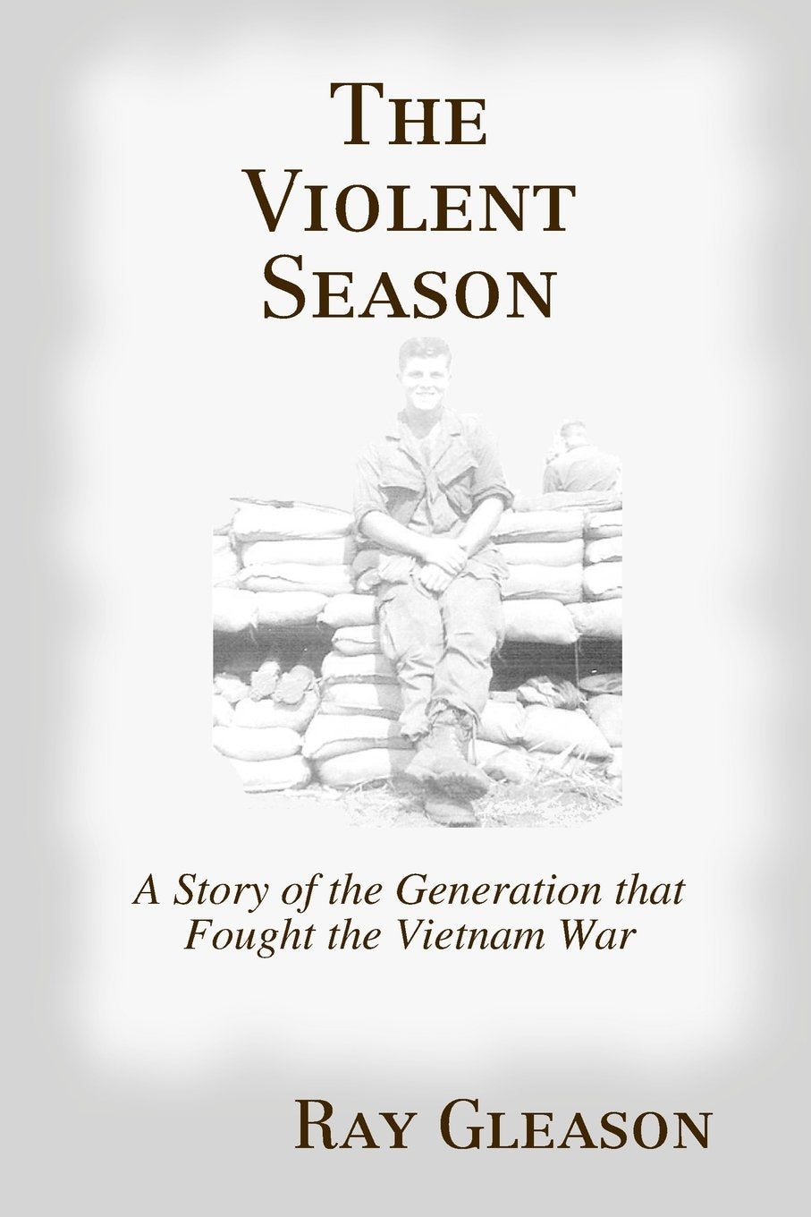 The Violent Season: A Story of the Generation that Fought the Vietnam War Politics & History