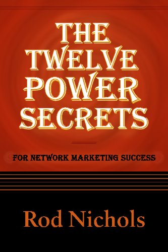 The Twelve Power Secrets For Network Marketing Success Business, Finance & Career