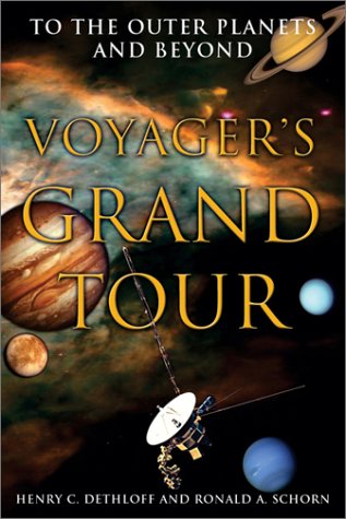 Voyager's Grand Tour: To the Outer Planets and Beyond book