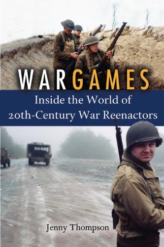 War Games: Inside the World of 20Th-Century War Reenactors Social Sciences