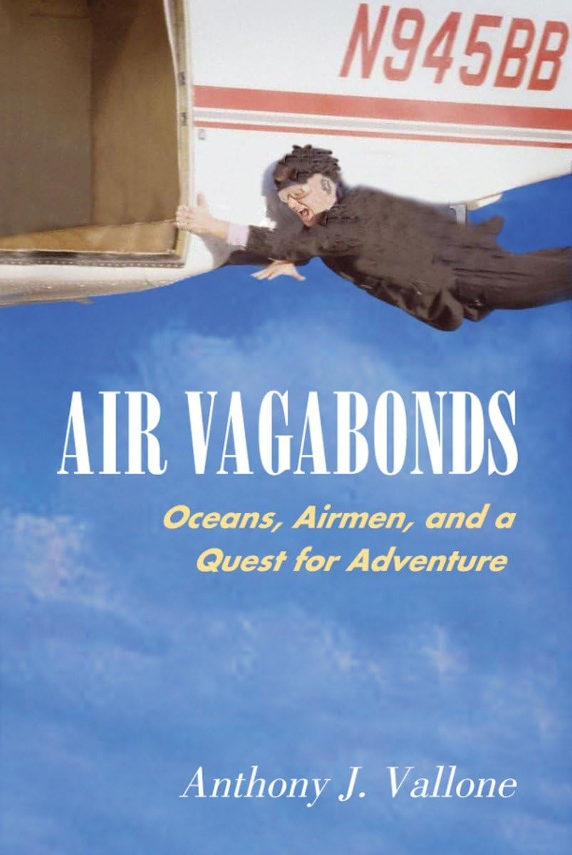 Air Vagabonds: Oceans, Airmen, and a Quest for Adventure Business, Finance & Career