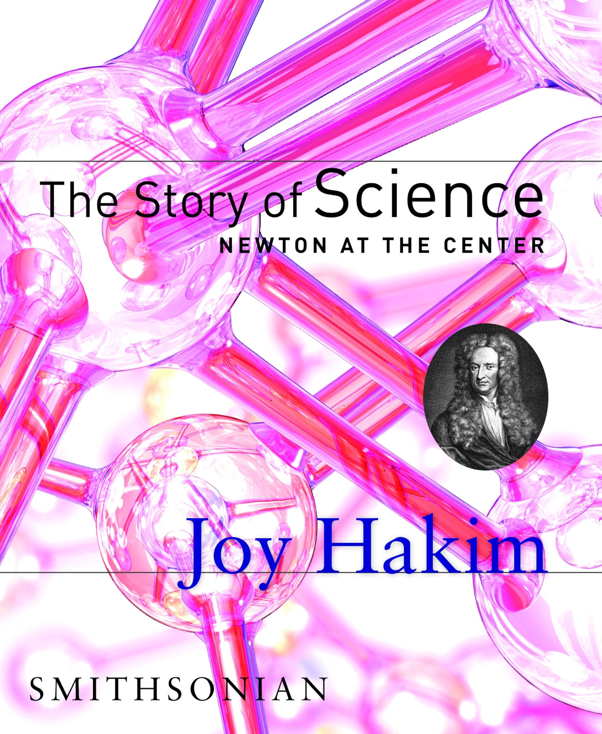 The Story of Science: Newton at the Center: Newton at the Center book