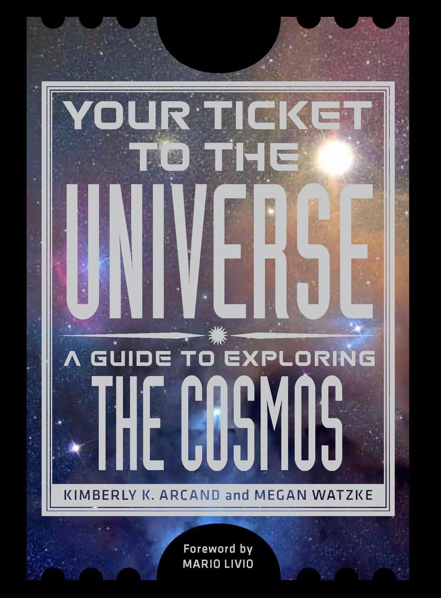 Your Ticket to the Universe: A Guide to Exploring the Cosmos book