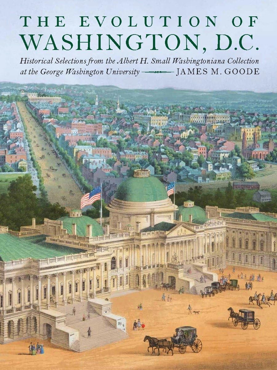 The Evolution of Washington, DC: Historical Selections from the Albert H. Small Washingtoniana Collection at the George Washington University book