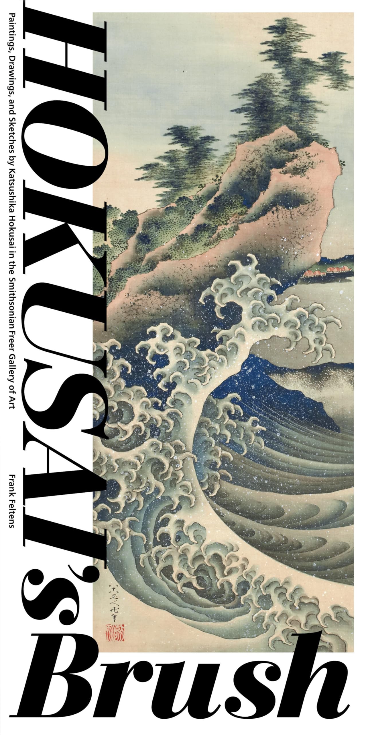 Hokusai's Brush: Paintings, Drawings, and Sketches by Katsushika Hokusai in the Smithsonian Freer Gallery of Art Social Sciences