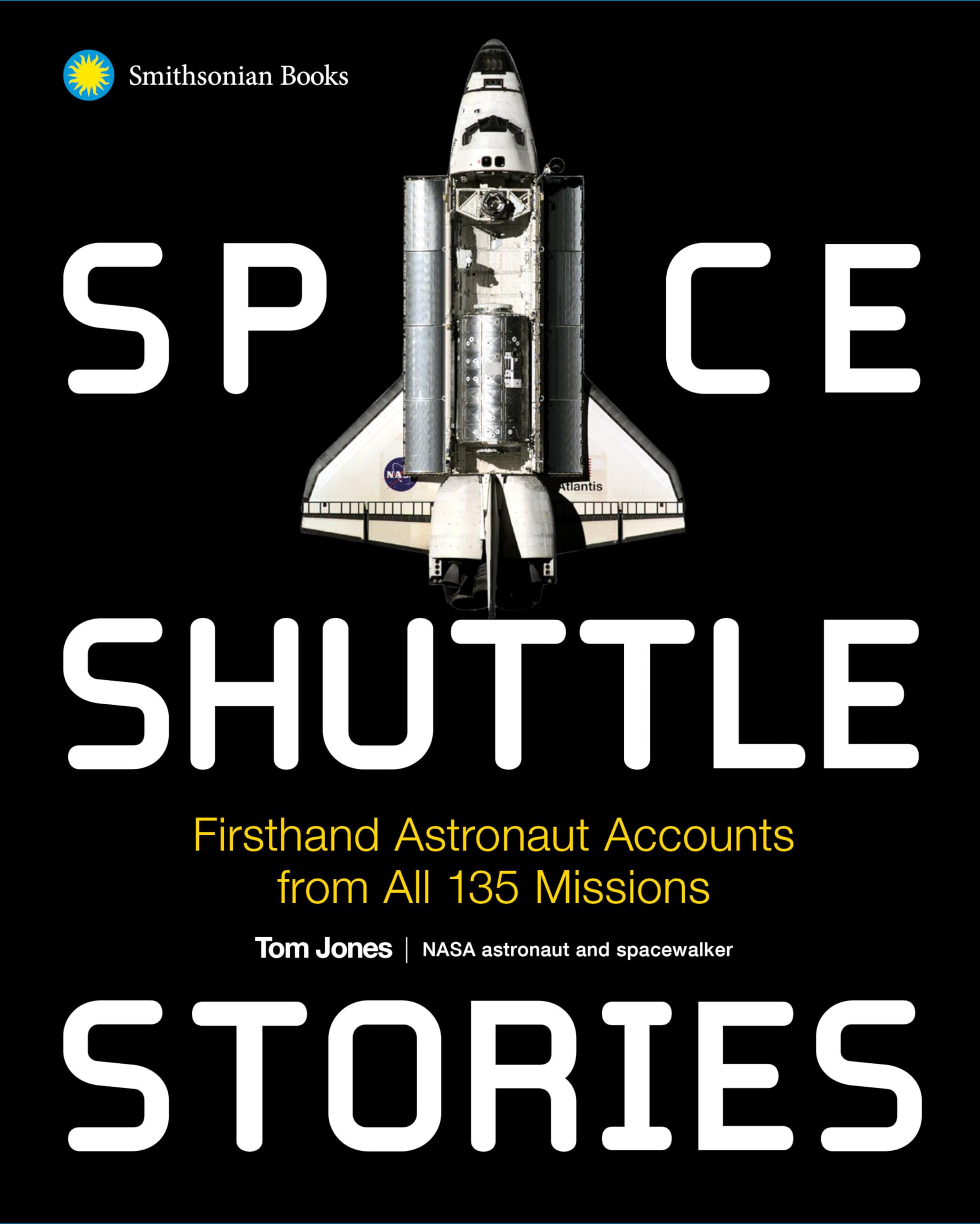 Space Shuttle Stories: Firsthand Astronaut Accounts from All 135 Missions Business & Technology