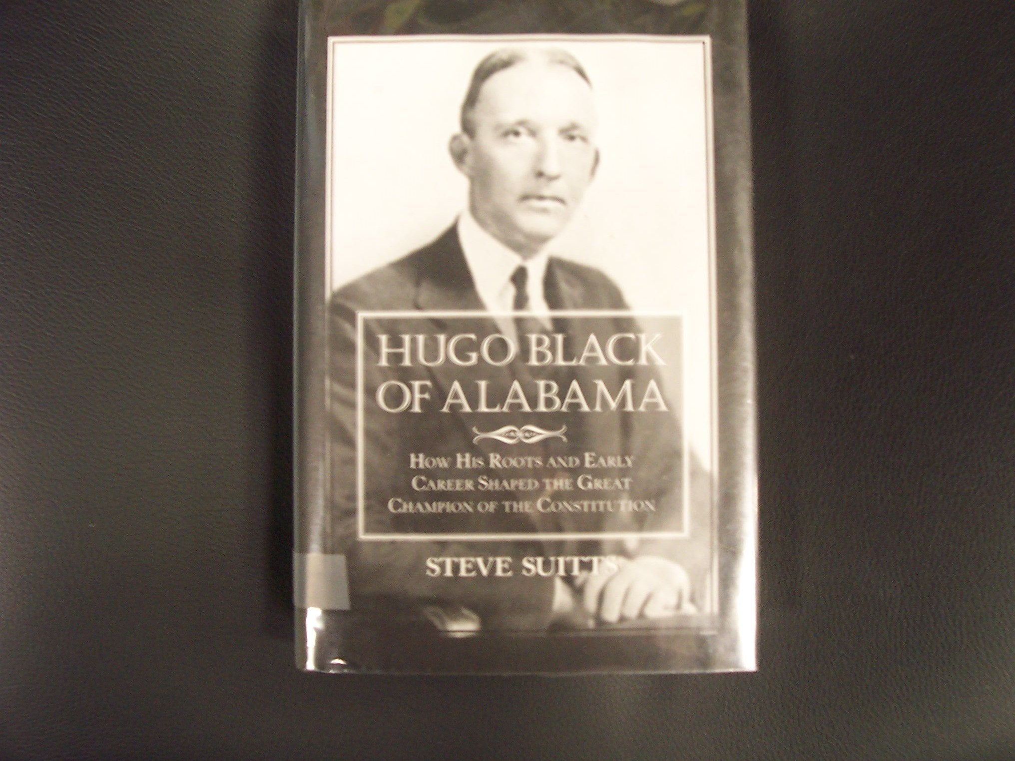 Hugo Black Of Alabama: How His Roots And Early Career Shaped The Great Champion Of The Constitution Action & Adventure