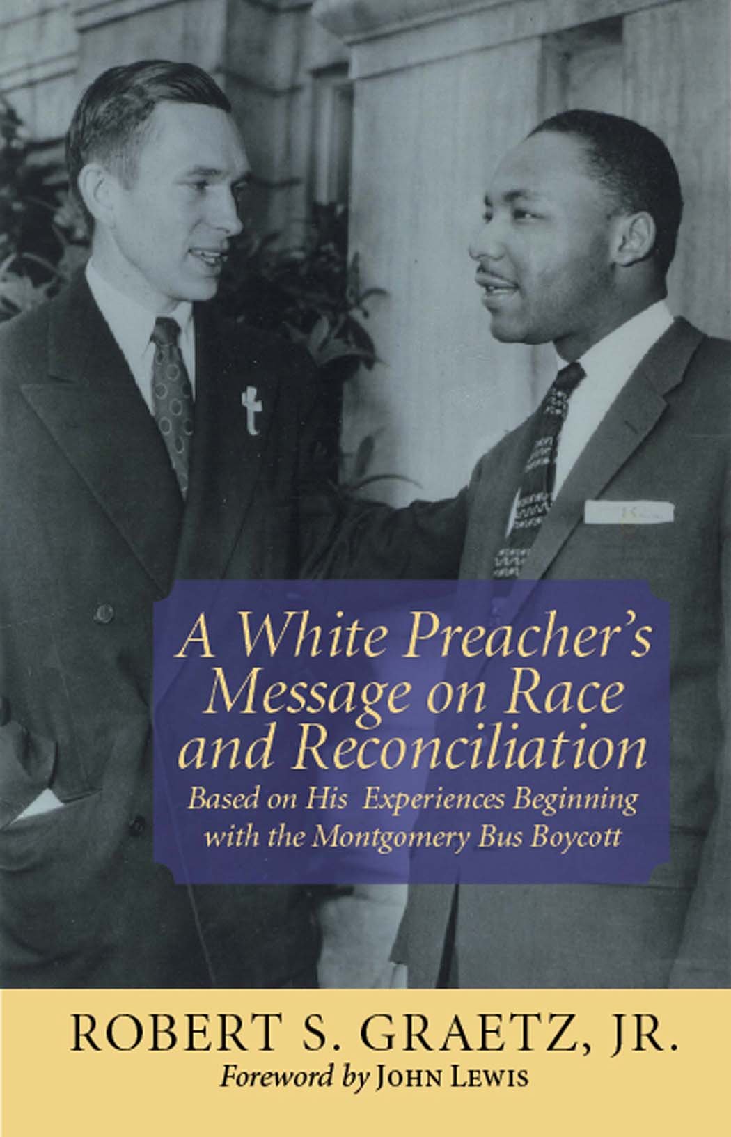 A White Preacher's Message on Race And Reconciliation: Based on His Experiences Beginning With the Montgomery Bus Boycott book