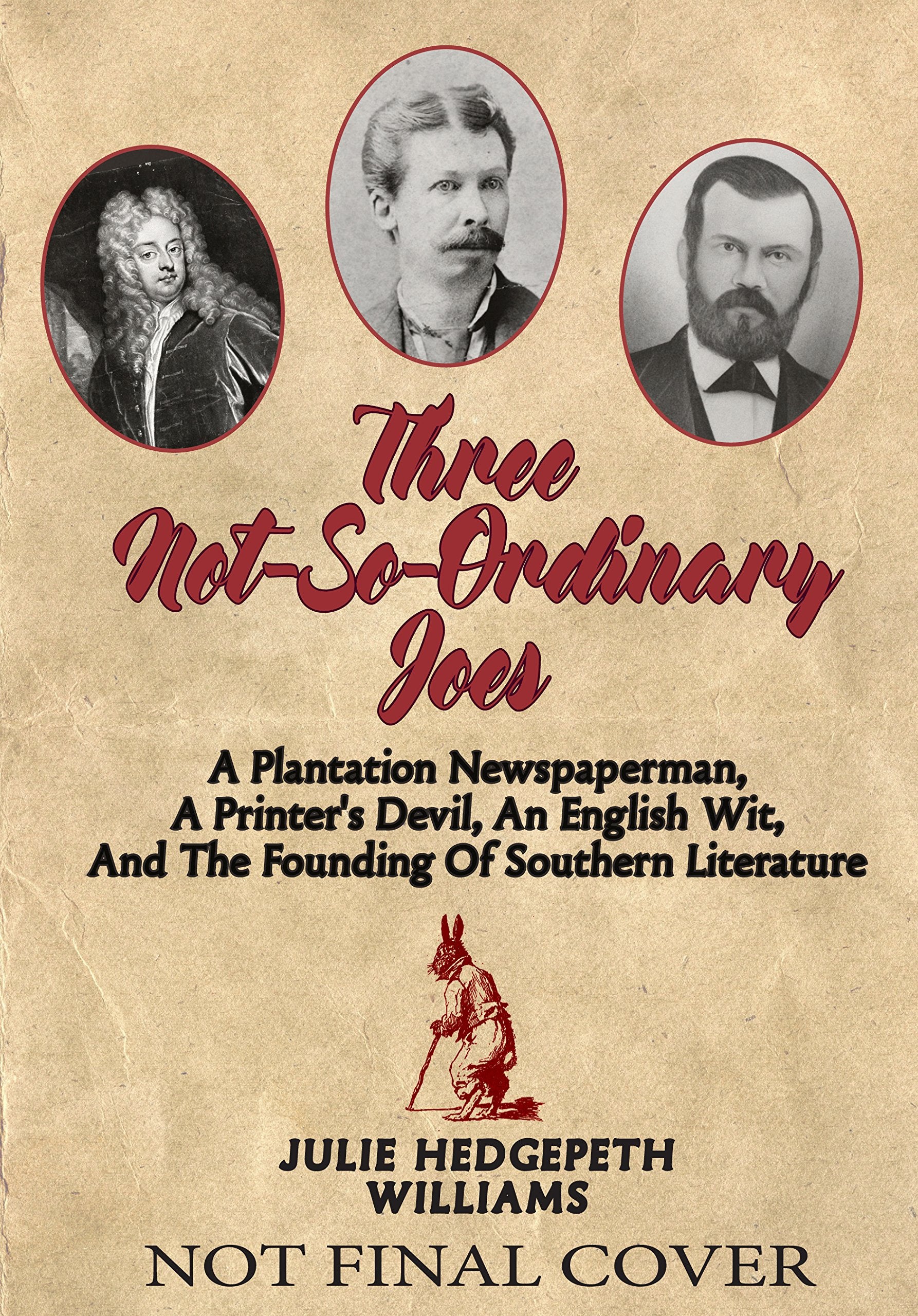 Three Not-So-Ordinary Joes: A Plantation Newspaperman, a Printer's Devil, an English Wit, and the Founding of Southern Literature: A Plantation ... Wit, and the Founding of Southern Literature Social Sciences