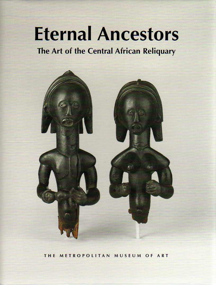 Eternal Ancestors: The Art of the Central African Reliquary Books