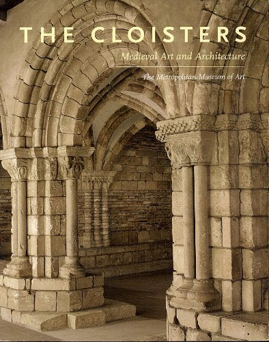 The Cloisters: Medieval Art and Architecture (Metropolitan Museum of Art Series) book
