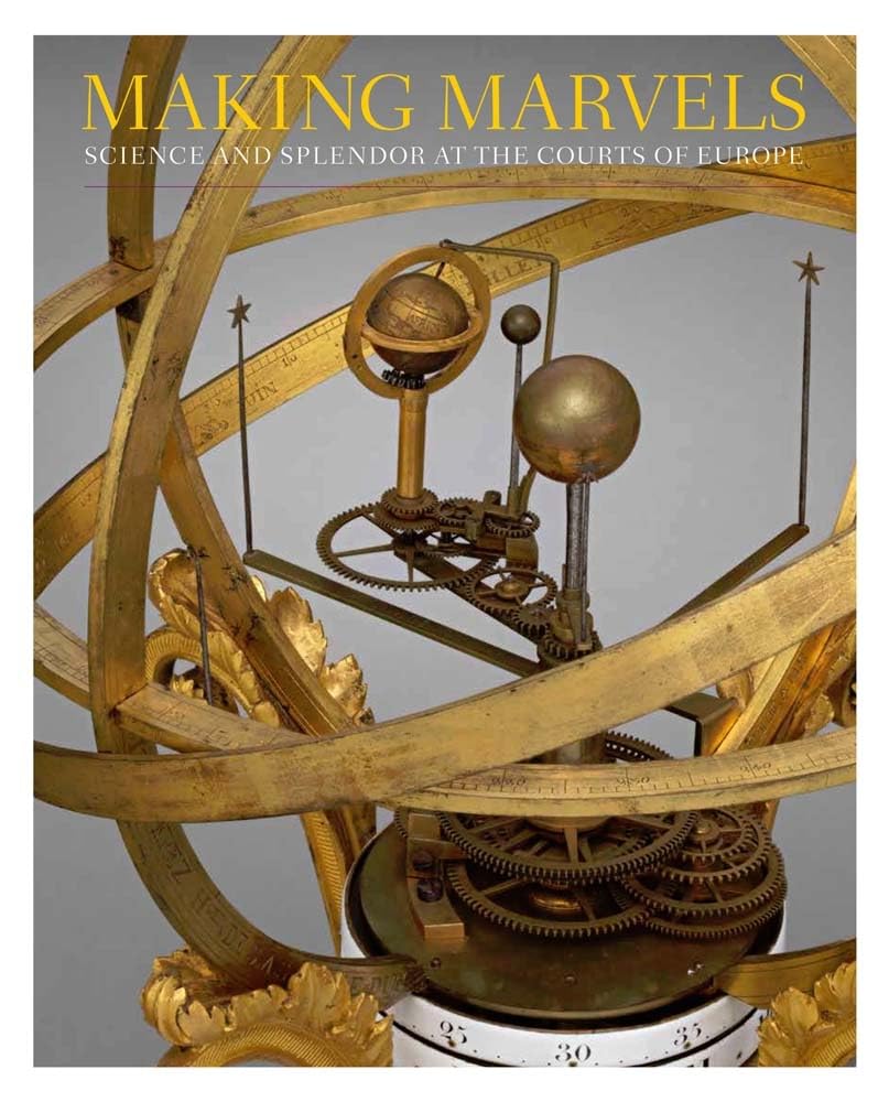 Making Marvels: Science and Splendor at the Courts of Europe Film, Art & Culture