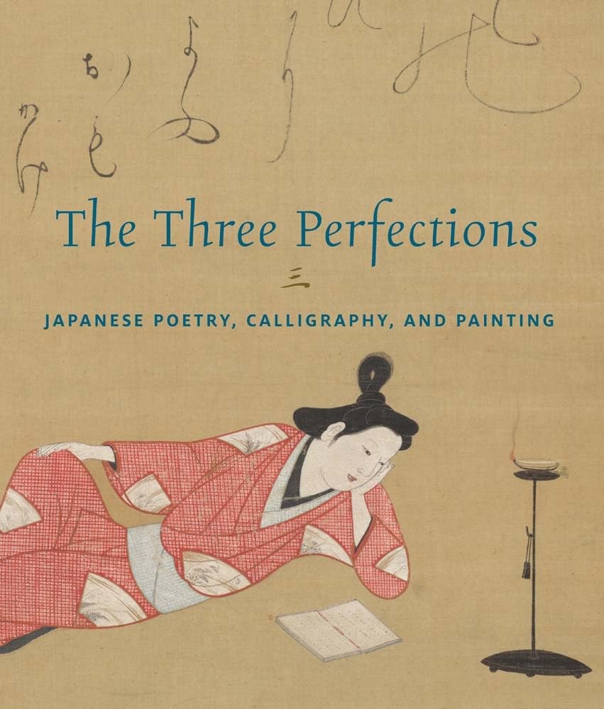 The Three Perfections: Japanese Poetry, Calligraphy and Painting Poetry