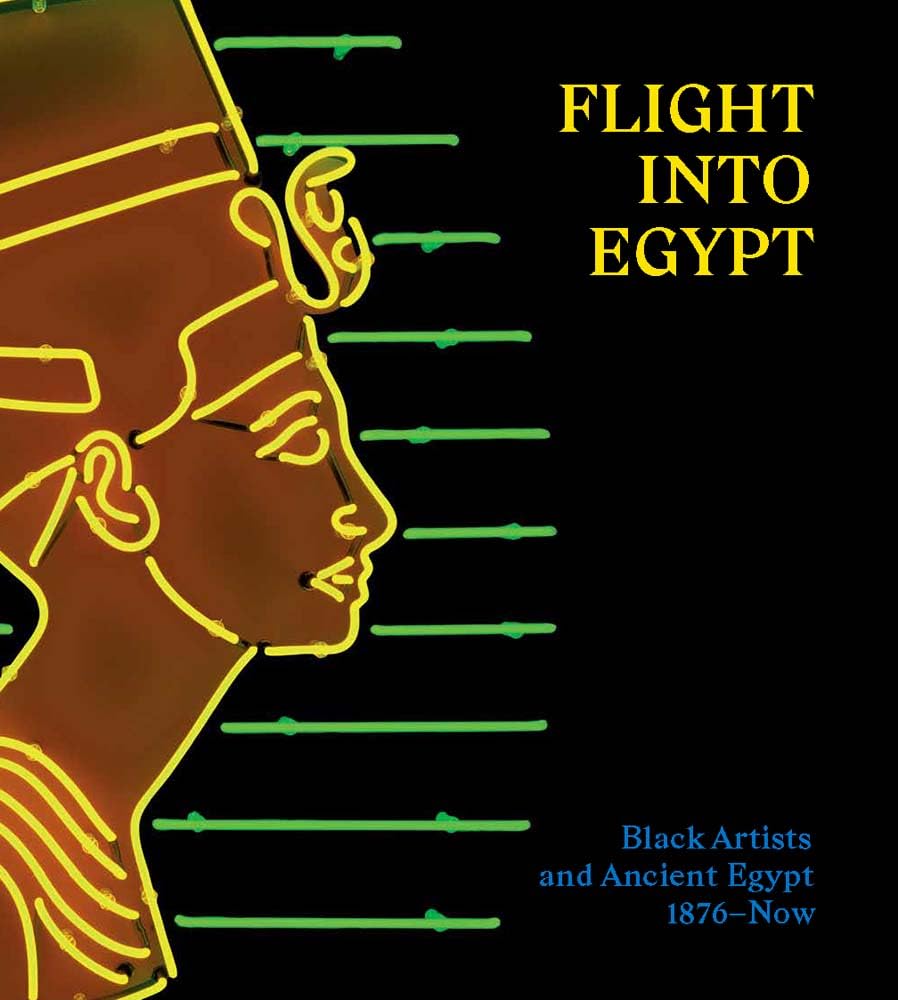 Flight into Egypt: Black Artists and Ancient Egypt, 1876-now Film, Art & Culture
