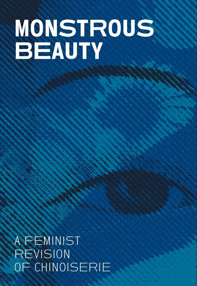 Monstrous Beauty: A Feminist Revision of Chinoiserie Film, Art & Culture