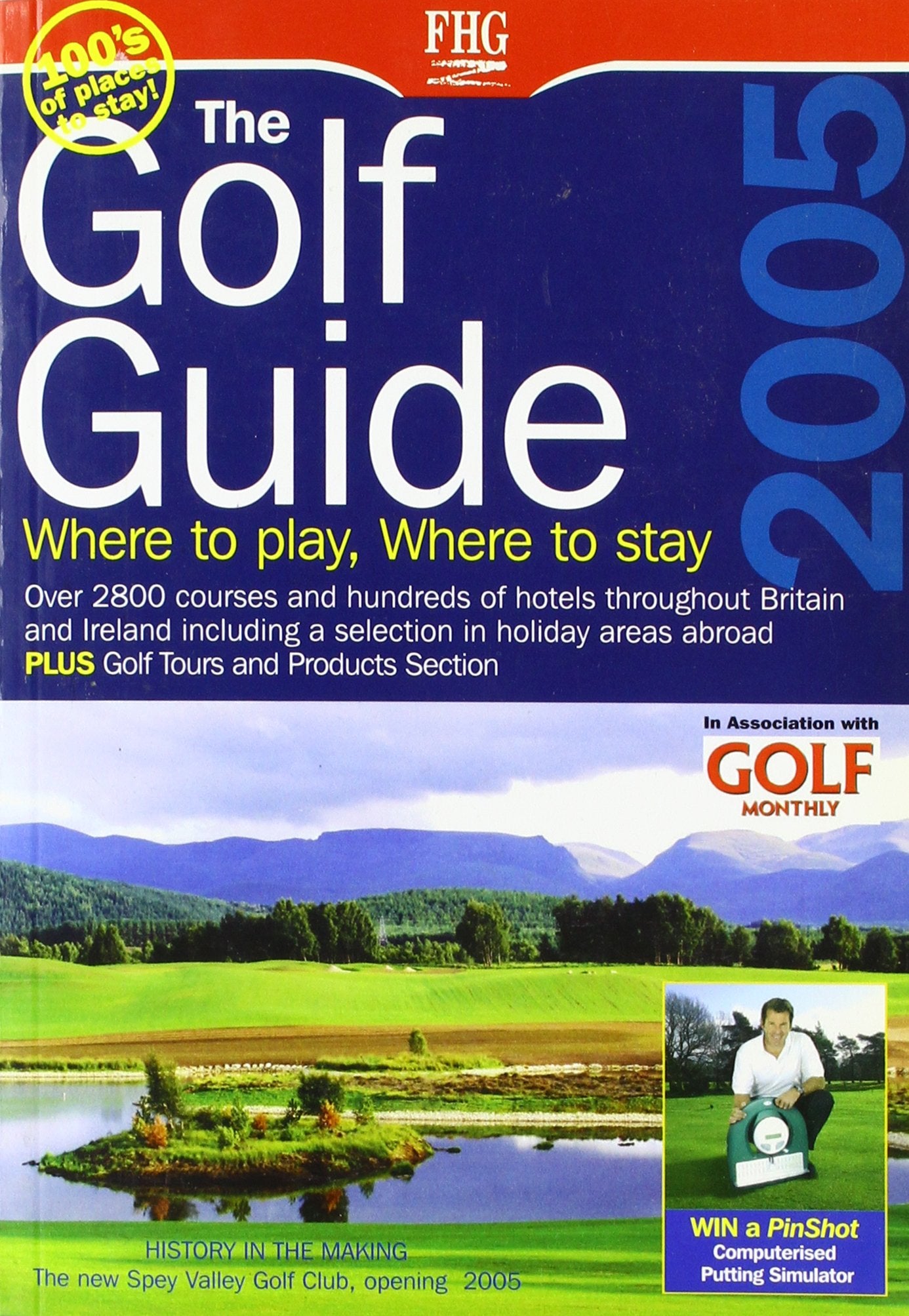The Golf Guide 2005: Where to Play & Where to Stay: Over 2800 courses and hundreds of hotels throughout Britain and Ireland including a selection in holiday areas abroad (Farm Holiday Guides) Travel Guides