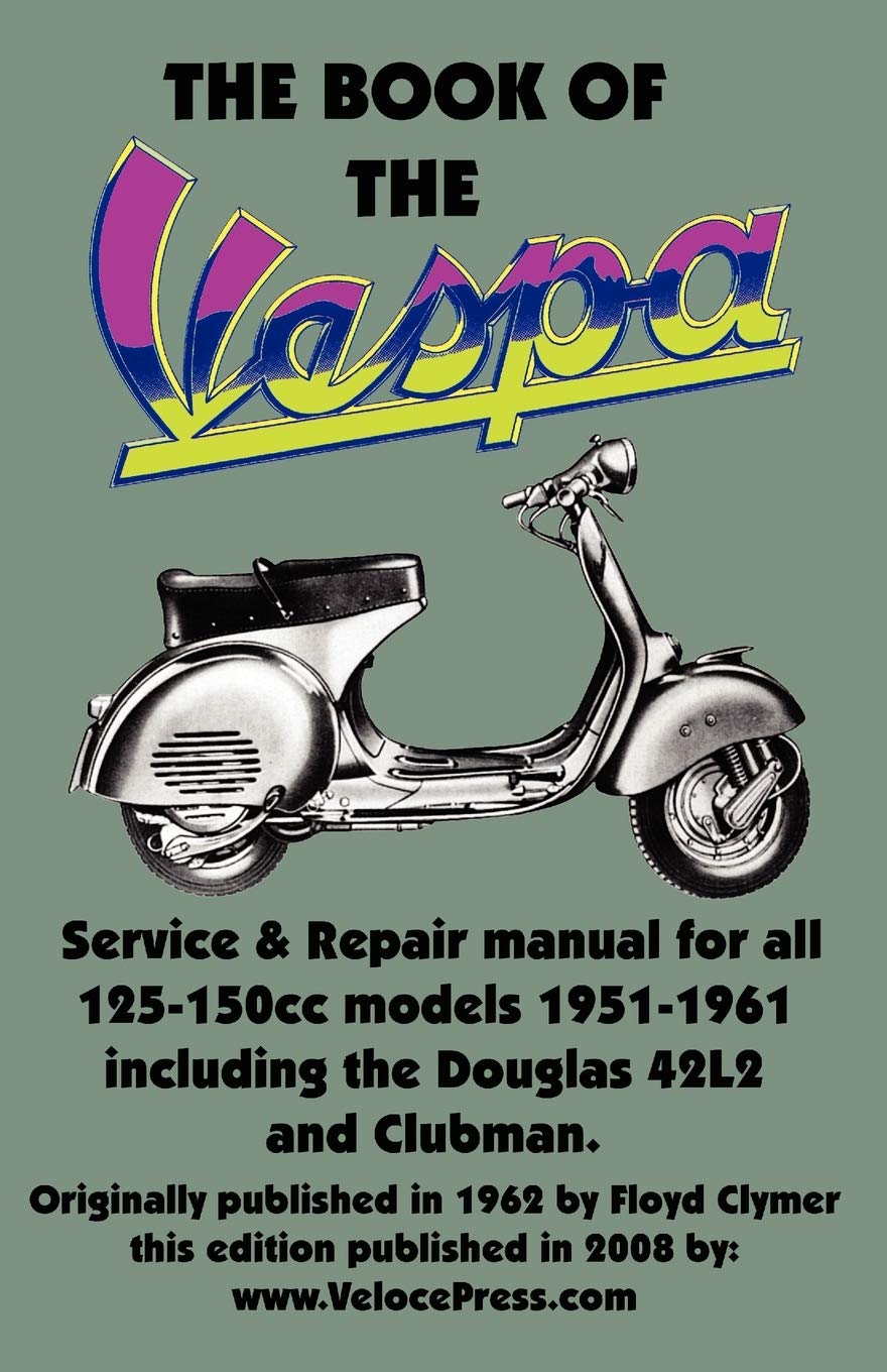The Book of the Vespa - An Owners Workshop Manual for 125cc and 150cc Vespa Scooters 1951-1961 Leisure, Home & Garden