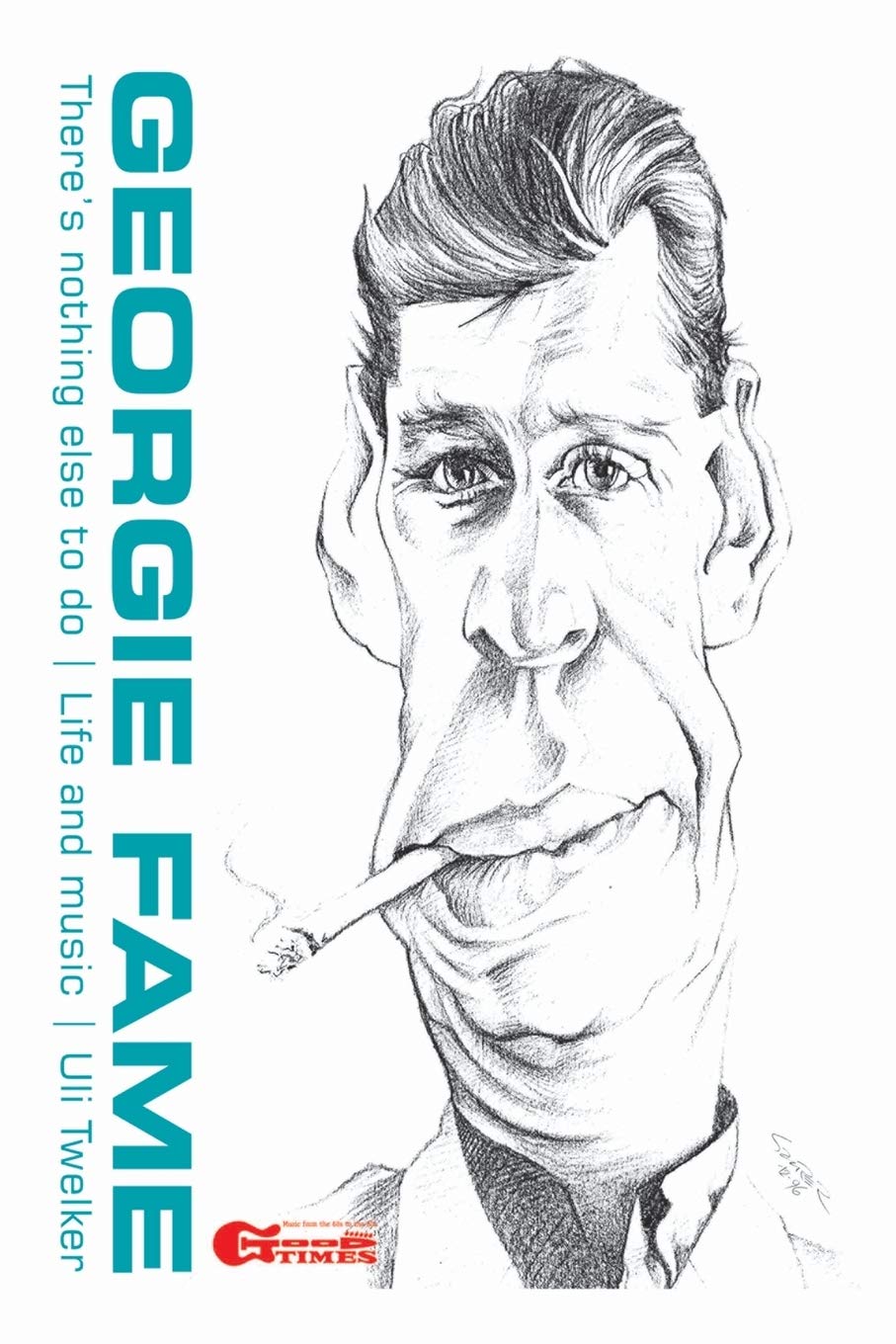Georgie Fame There's Nothing Else to Do Life and Music Social Sciences