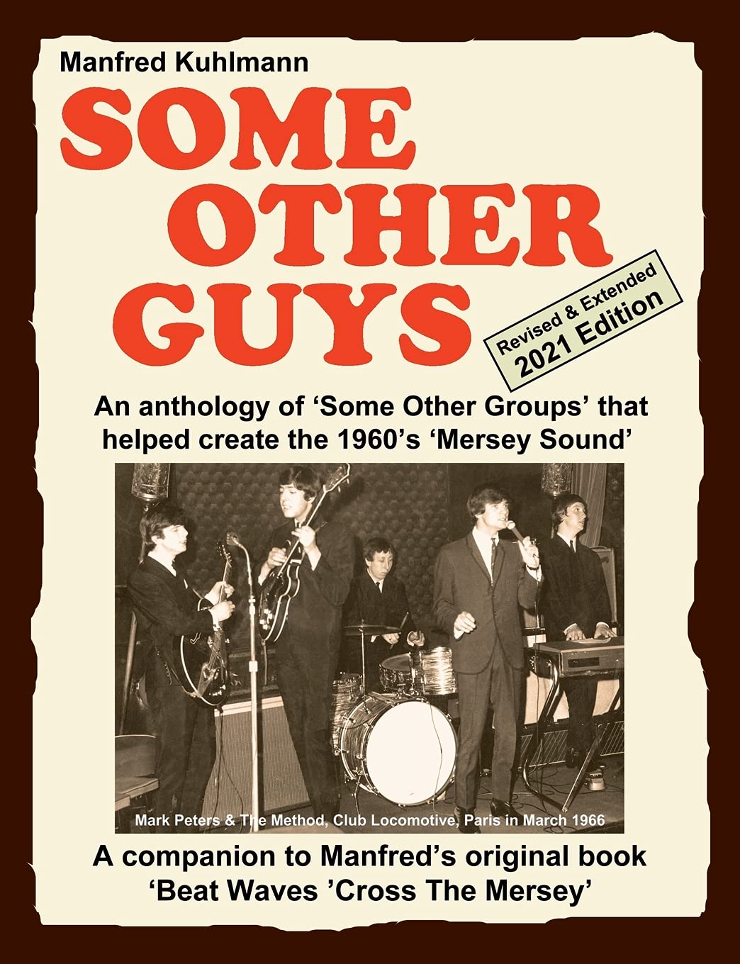 SOME OTHER GUYS 2021 REVISED EDITION - AN ANTHOLOGY OF 'SOME OTHER GROUPS' THAT HELPED CREATE THE 1960's 'MERSEY SOUND' Arts & Music