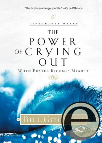 The Power of Crying Out: When Prayer Becomes Mighty (LifeChange Books) Books