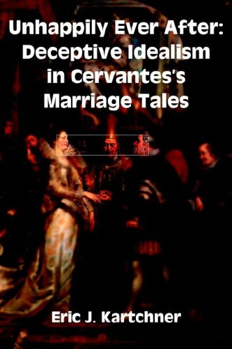 Unhappily Ever After: Deceptive Idealism in Cervantes's Marriage Tales Contemporary literature