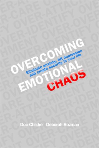 Overcoming Emotional Chaos: Eliminate Anxiety, Lift Depression and Create Security in Your Life: Eliminate Anxiety, Lift Depressions and Create Security in Your Life Health, Nutrition & Fitness