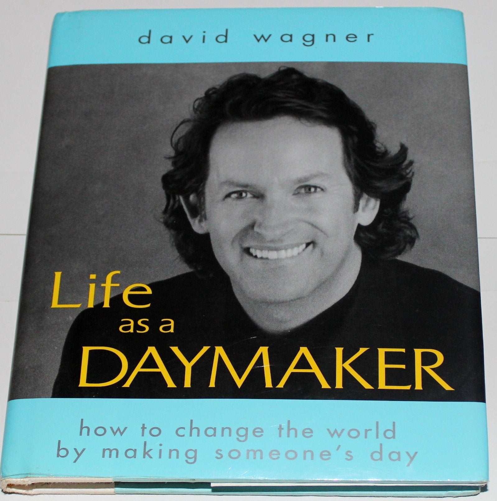 Life As a Daymaker: How to Change the World by Simply Making Someone's Day Lifestyle