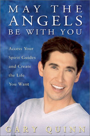 May the Angels Be With You: Access Your Spirit Guide and Create the Life You Want book