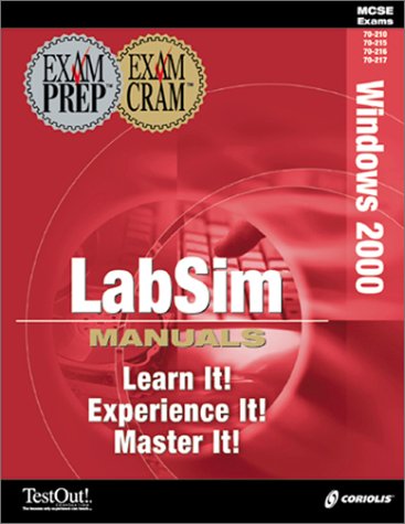 McSe Windows 2000 Labsim Manual: Exam Cram Test 70-210, 70-216, 70-215, 70-217 Computer Science