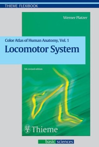 Color Atlas and Textbook of Human Anatomy: Locomotor System Medicine