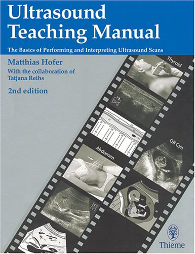 Ultrasound Teaching Manual: The Basics Of Performing And Interpreting Ultrasound Scans Medicine