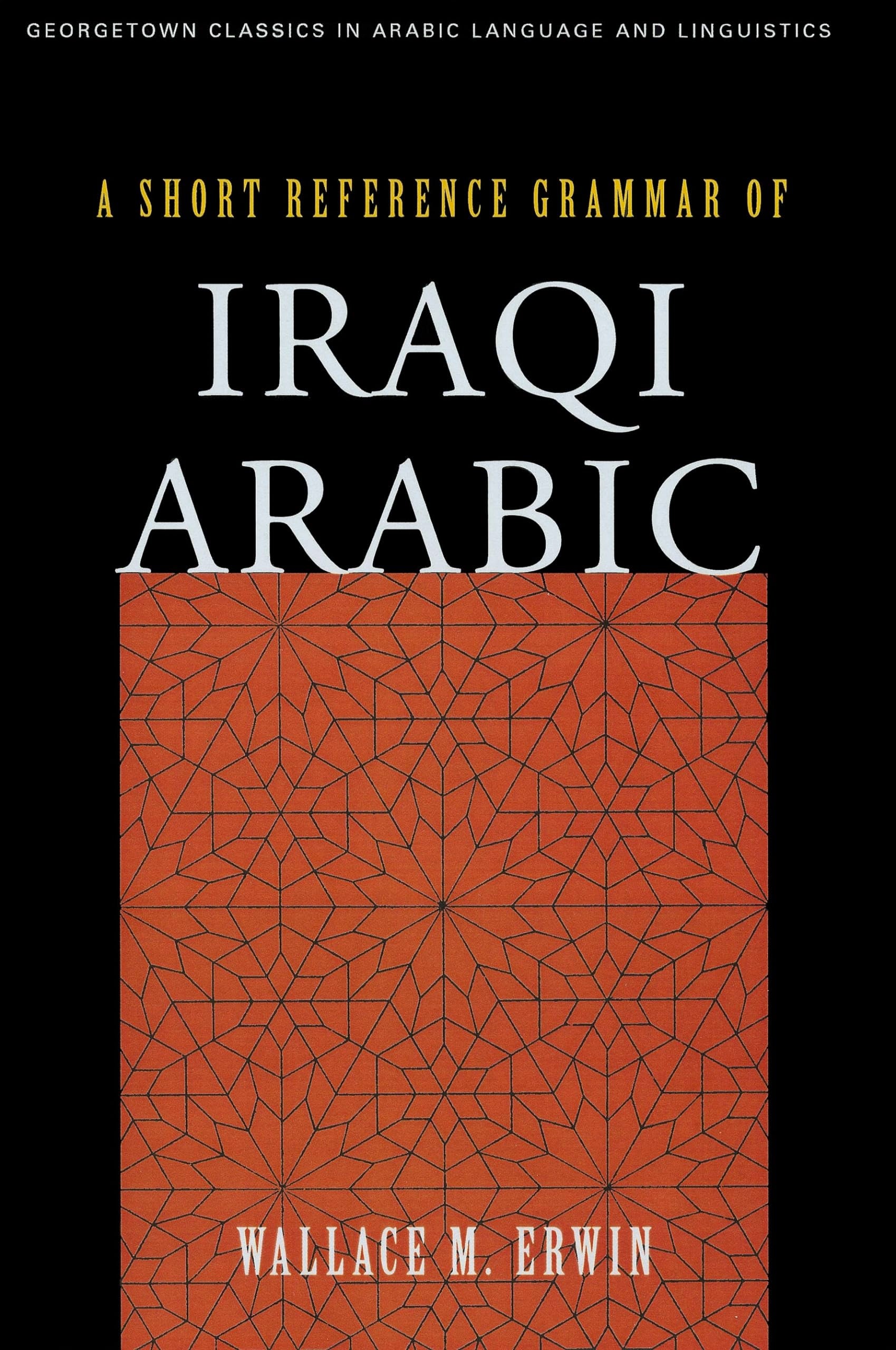 Erwin, W: A Short Reference Grammar of Iraqi Arabic Foreign Languages ​​& Dictionaries