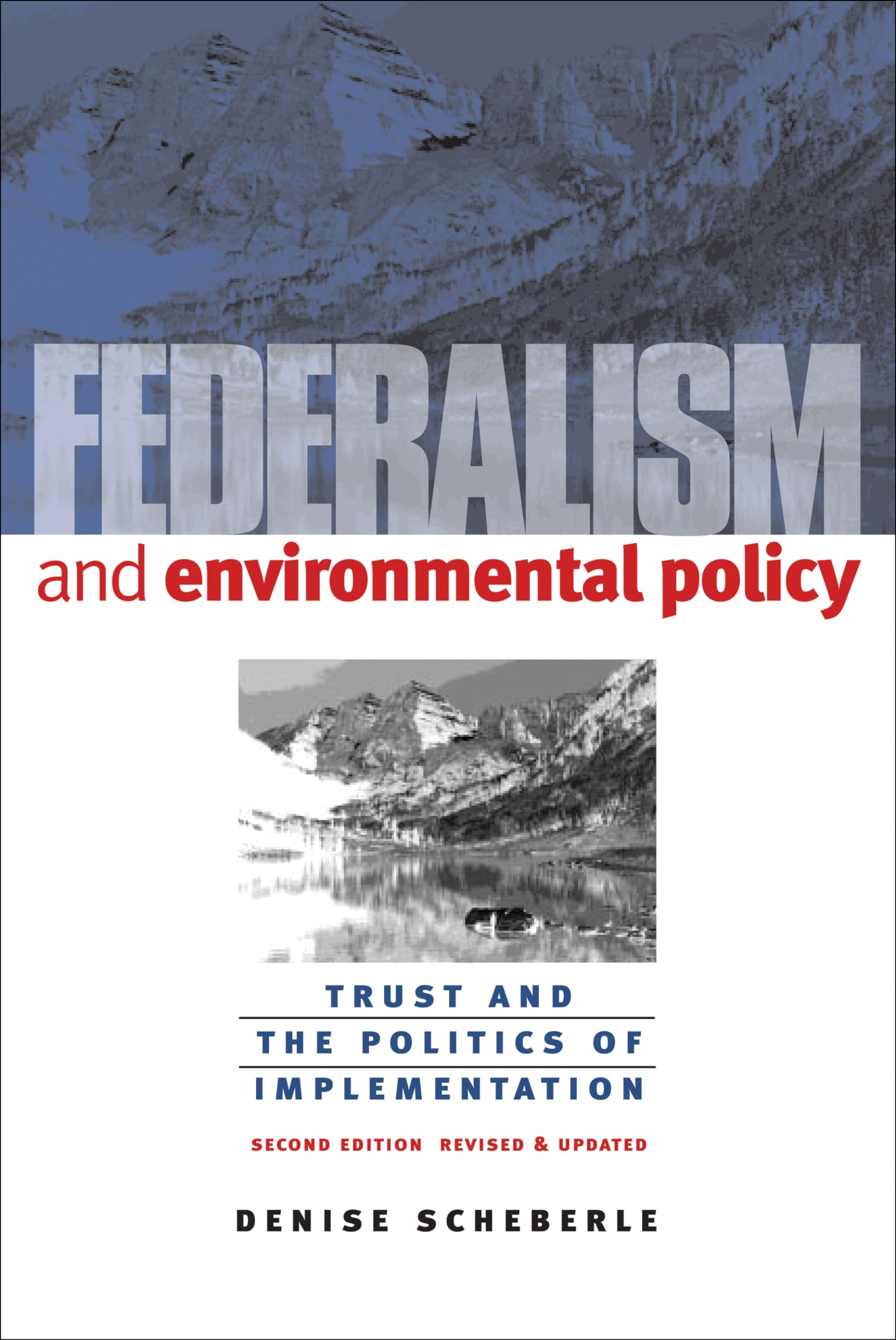 Federalism and Environmental Policy: Trust and the Politics of Implementation, Second Edition, Revised and Updated (American Governance and Public Policy) Business, Finance & Career